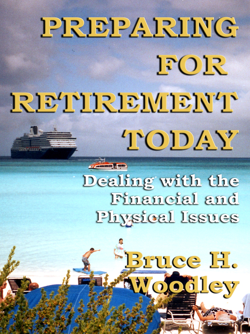 Title details for Preparing for Retirement Today by Bruce H. Woodley - Available